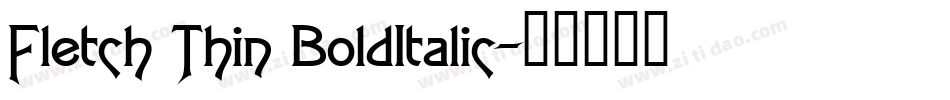 Fletch Thin BoldItalic字体转换